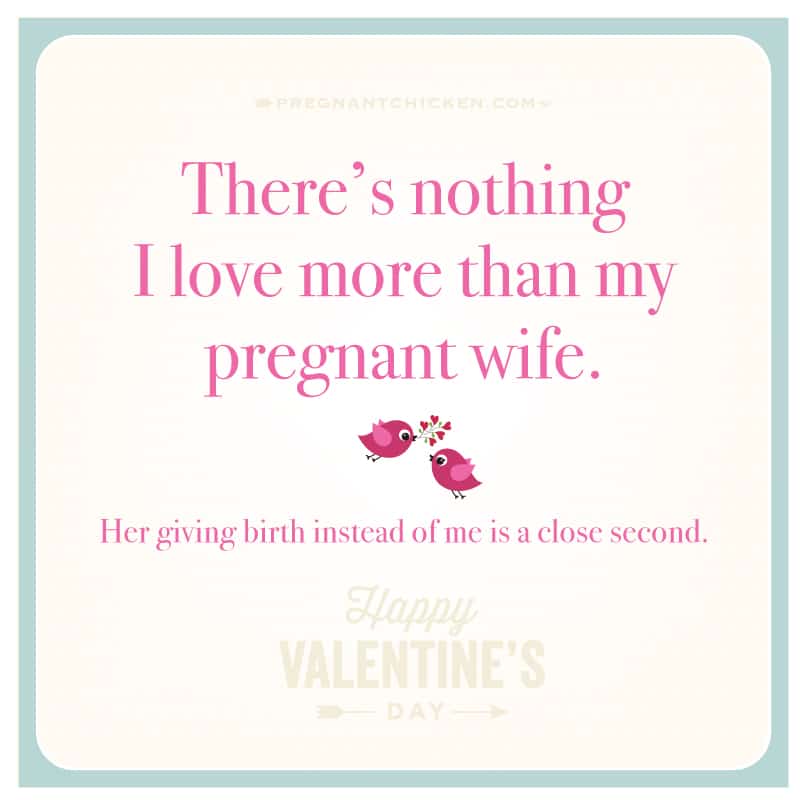 Celebrate Valentine's Day by giving one of our funny pregnancy Valentines cards to the pregnant woman in your life. They are sure to make her laugh.